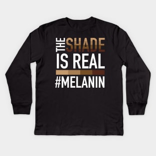 Melanin - The Shade is Real Kids Long Sleeve T-Shirt